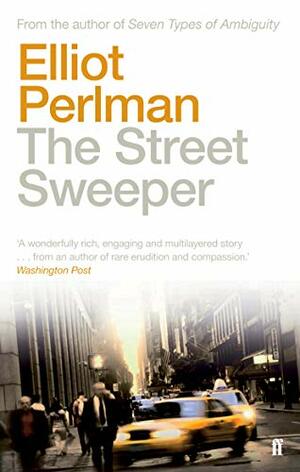 The Street Sweeper. Elliot Perlman by Elliot Perlman