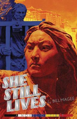 She Still Lives: A Novel of Tibet by William A. Magee