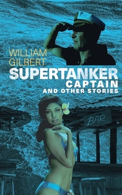 Supertanker Captain and other stories by William Gilbert