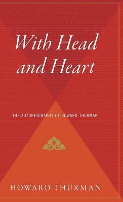 With Head and Heart: The Autobiography of Howard Thurman by Howard Thurman