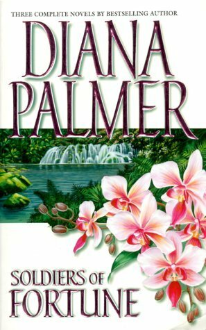 Soldiers of Fortune: Soldier of Fortune / The Tender Stranger / Enamored by Diana Palmer