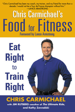 Chris Carmichael's Food for Fitness by Chris Carmichael, Jim Rutberg, Kathy Zawadzki