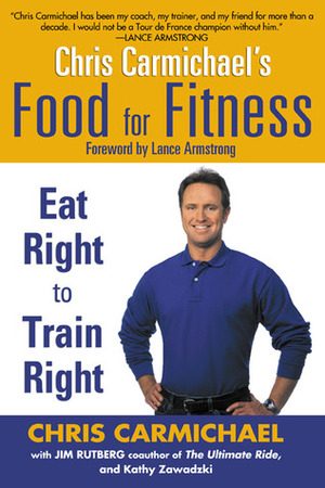 Chris Carmichael's Food for Fitness by Chris Carmichael, Kathy Zawadzki, Jim Rutberg