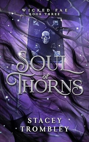 Soul of Thorns by Stacey Trombley