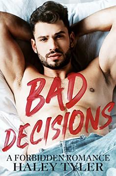Bad Decisions: A Forbidden Romance by Haley Tyler