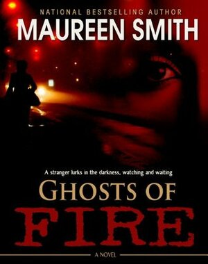 Ghosts of Fire by Maureen Smith