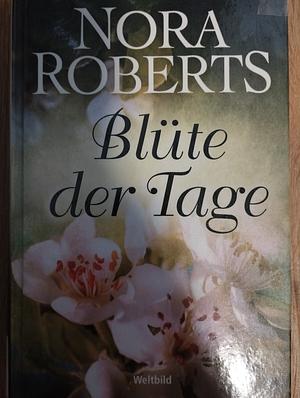 Blüte der Tage: Roman by Nora Roberts