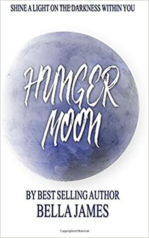 Hunger Moon by Bella James