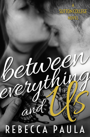 Between Everything and Us by Rebecca Paula