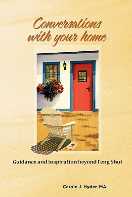 Conversations with Your Home: Guidance and Inspiration Beyond Feng Shui by Carole J. Hyder Ma, Dorie McClelland