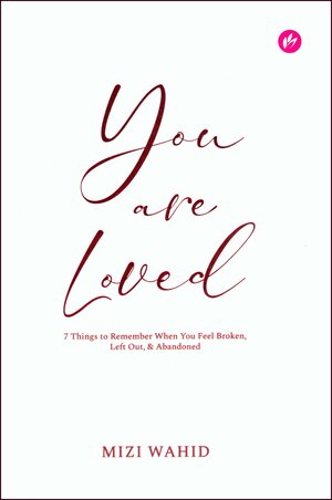 You Are Loved by Mizi Wahid