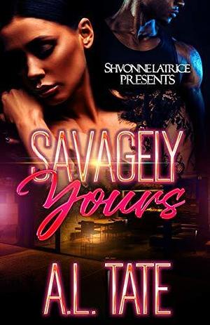 Savagely Yours by A.L. Tate, A.L. Tate