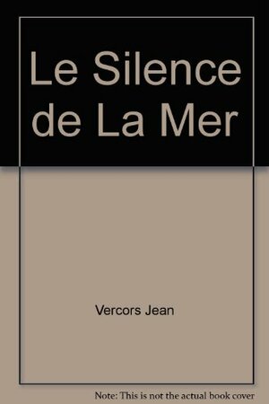 Le Silence de La Mer by Vercors
