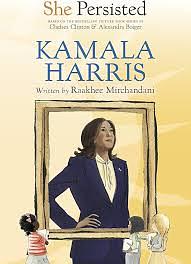 She Persisted: Kamala Harris by Chelsea Clinton, Raakhee Mirchandani