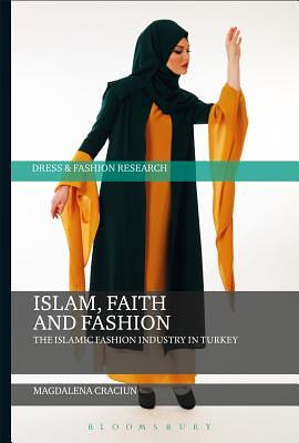 Islam, Faith, and Fashion: The Islamic Fashion Industry in Turkey by Magdalena Craciun