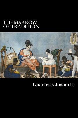 The Marrow of Tradition by Charles W. Chesnutt