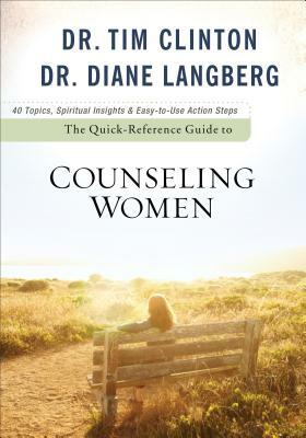 The Quick-Reference Guide to Counseling Women by Diane Langberg, Tim Clinton