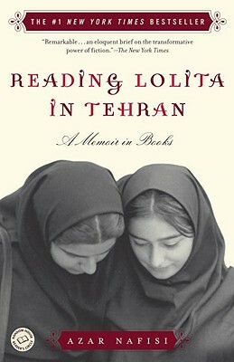 Reading Lolita in Tehran: A Memoir in Books by Azar Nafisi