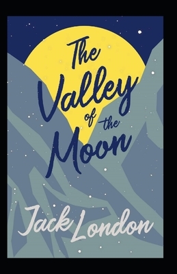 The Valley of the Moon Annotated by Jack London