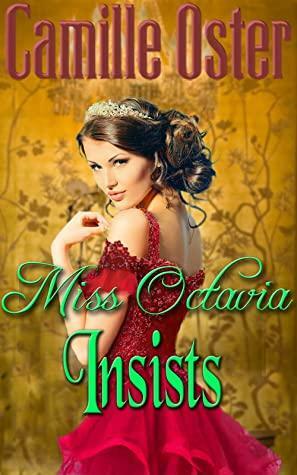 Miss Octavia Insists by Camille Oster