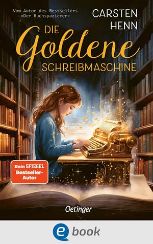 Die Goldene Schreibmaschine by Carsten Henn