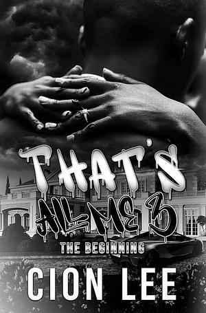 That's All Me: The Beginning 3 by Cion Lee, Cion Lee