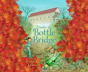 Under the Bottle Bridge by Jessica Lawson