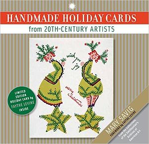 Handmade Holiday Cards by Twentieth-century Artists by Faythe Levine, Mary Savig