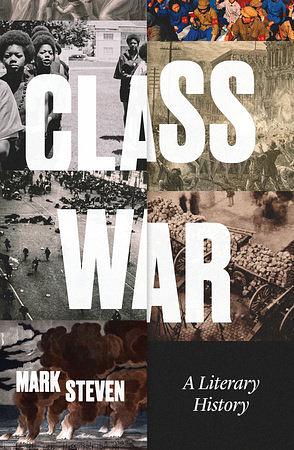 Class War: A Literary History by Mark Steven