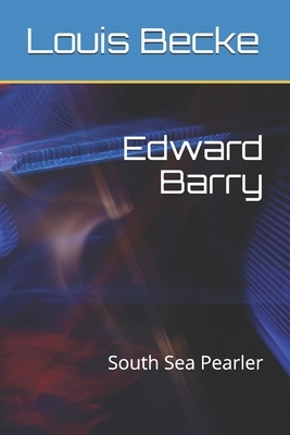 Edward Barry: South Sea Pearler by Louis Becke