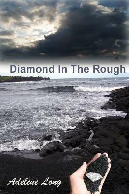 Diamond In The Rough by Adelene Long