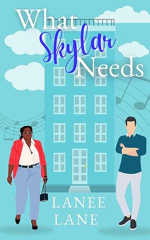 What Skylar Needs: The Stillman Family Series by Lanee Lane