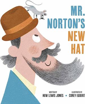 Mister Norton's New Hat by Huw Lewis Jones