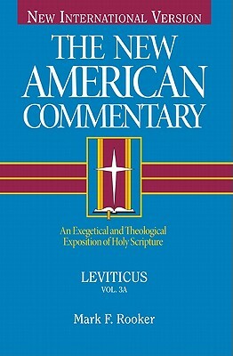 Leviticus, Volume 3: An Exegetical and Theological Exposition of Holy Scripture by Mark Rooker, Dennis R. Cole