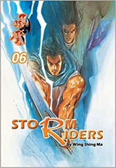 Storm Riders, Volume 6 by Wing Shing Ma