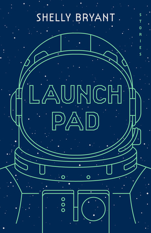 Launch Pad by Shelly Bryant, Tina Kanagaratnam