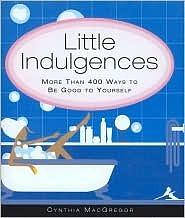 Little Indulgences by Cynthia MacGregor