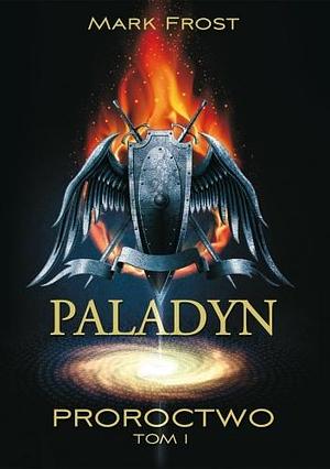 Paladyn. Proroctwo by Andrzej Górka, Mark Frost