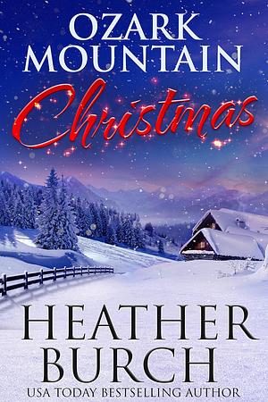 Ozark Mountain Christmas by Heather Burch, Heather Burch