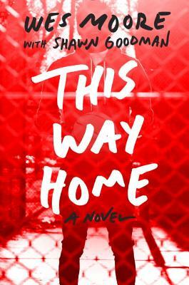 This Way Home by Shawn Goodman, Wes Moore