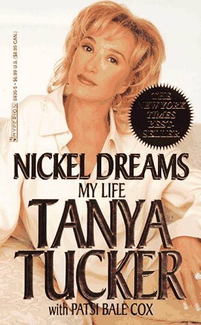 Nickel Dreams: My Life by Tanya Tucker, Patsi Bale Cox