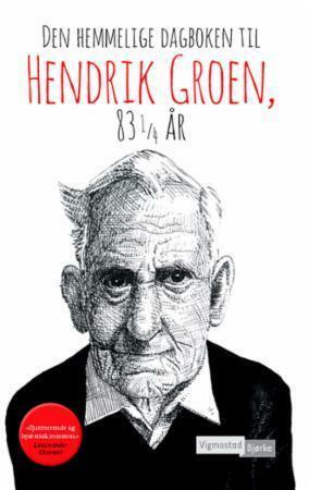 Den hemmelige dagboken til Hendrik Groen, 83 1/4 år by Hendrik Groen, Eve-Marie Lund