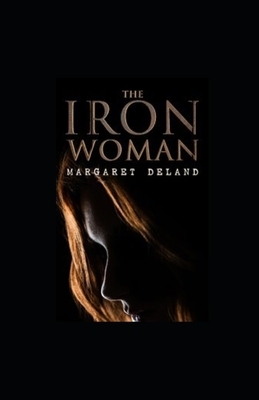 The Iron Woman illustrated by Margaret Deland