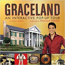 Graceland: An Interactive Pop-Up Tour by Priscilla Presley, Chuck Murphy