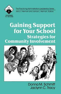 Gaining Support for Your School: Strategies for Community Involvement by Donna M. Schmitt, Jaclynn C. Tracy