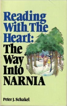 Reading with the Heart: The Way Into Narnia by Peter Schakel