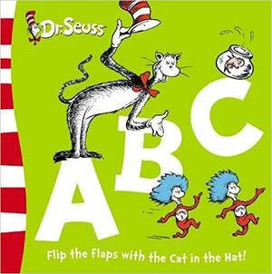 Dr. Seuss ABC: Flip the Flaps with the Cat in the Hat! by Dr. Seuss