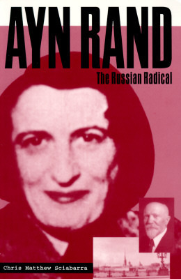 Ayn Rand: The Russian Radical by Chris Matthew Sciabarra