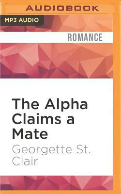 The Alpha Claims a Mate by Georgette St Clair