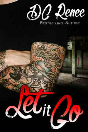 Let It Go by D.C. Renee